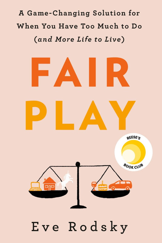 Fair Play by Eve Rodsky: A Game-Changing Solution for When You Have Too Much to Do (and More Life to Live) eBook cover