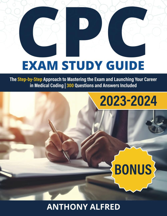 CPC Exam Study Guide: The Step-by-Step Approach to Mastering the Exam and Launching Your Career in Medical C… eBook cover