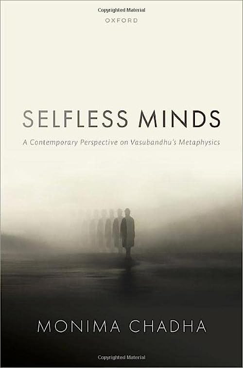 Selfless Minds: A Contemporary Perspective on Vasubandhu's Metaphysics by Monima Chadha