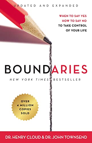Boundaries: When To Say Yes, How To Say No To Take Control Of Your Life