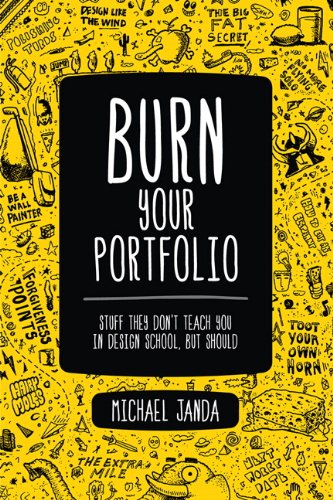 Burn Your Portfolio: Stuff they don't teach you in design school, but should