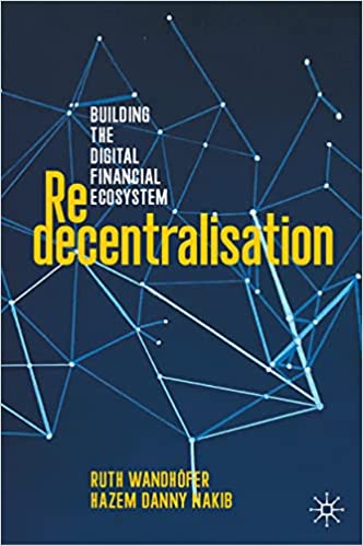 Redecentralisation: Building the Digital Financial Ecosystem 1st ed. 2023 Edition