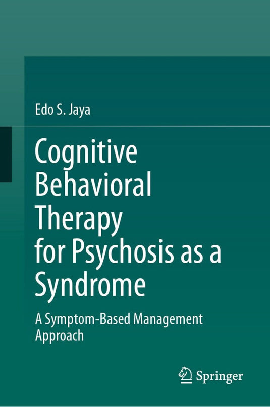 Cognitive Behavioral Therapy for Psychosis as a Syndrome A Symptom-Based Management Approach