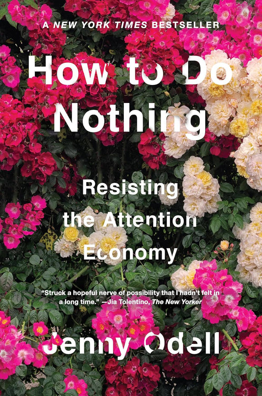 How to Do Nothing: Resisting the Attention Economy Hardcover – April 9, 2019