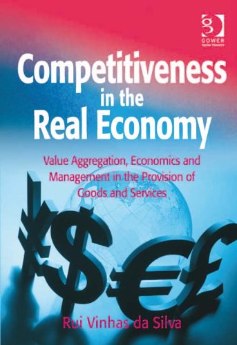 Competitiveness in the Real Economy: Value Aggregation, Economics and Management in the Provision of Goods and Services 1st Edition, Kindle Edition