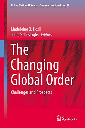 The Changing Global Order: Challenges and Prospects (United Nations University Series on Regionalism Book 17) 1st ed. 2020 Edition, Kindle Edition