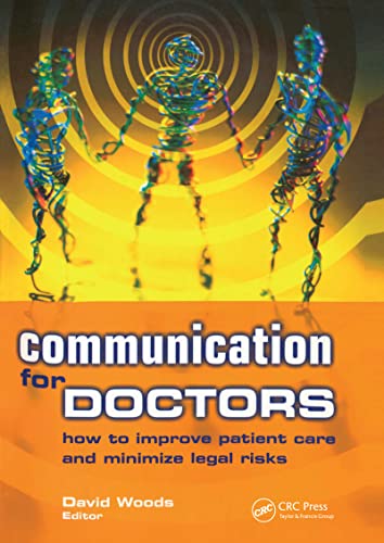 Communication for Doctors: How to Improve Patient Care and Minimize Legal Risks 1st Edition, Kindle Edition